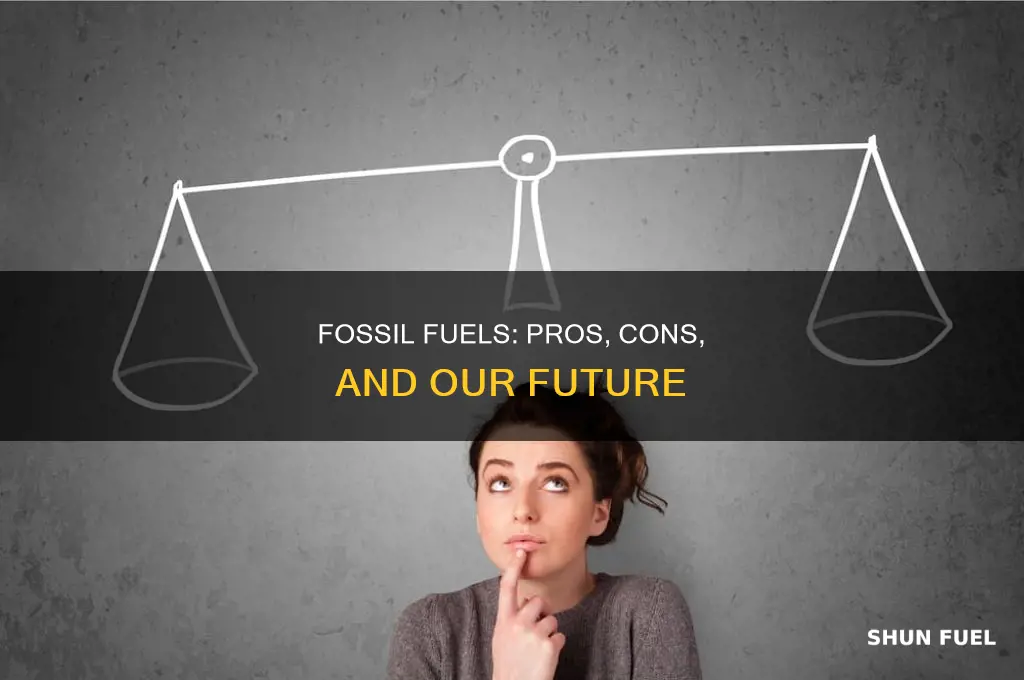 what are some pros and cons of using fossil fuels