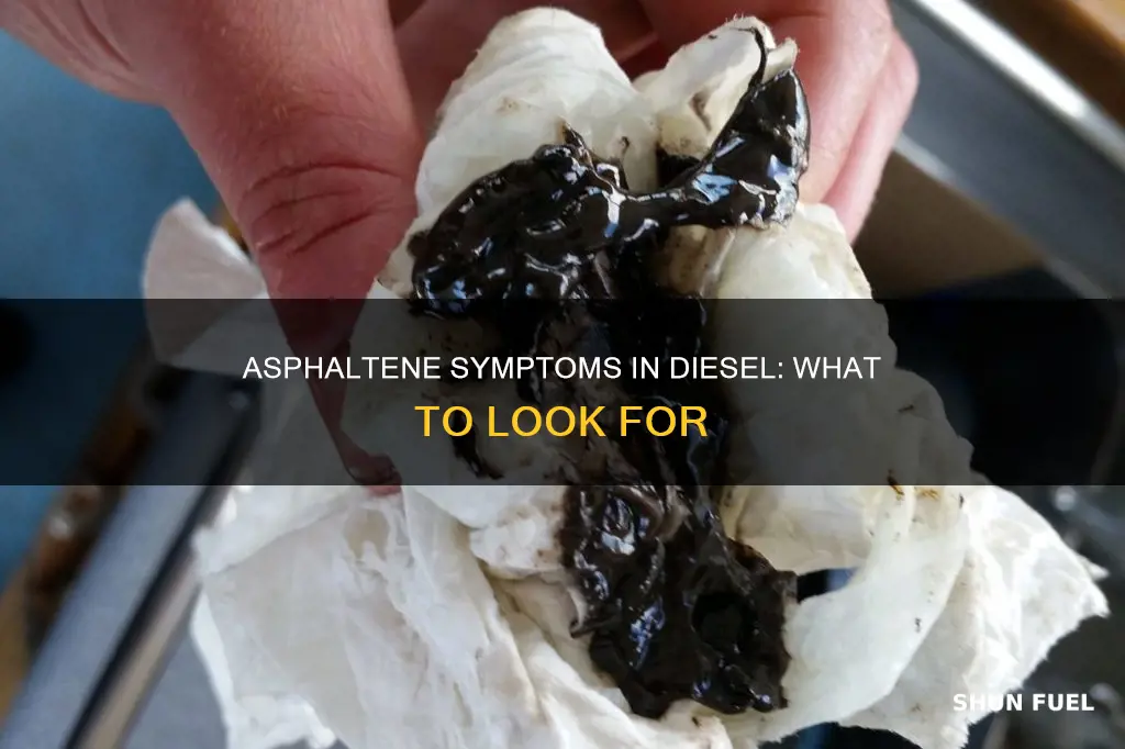 what are symptoms of asphaltenes in diesel fuel