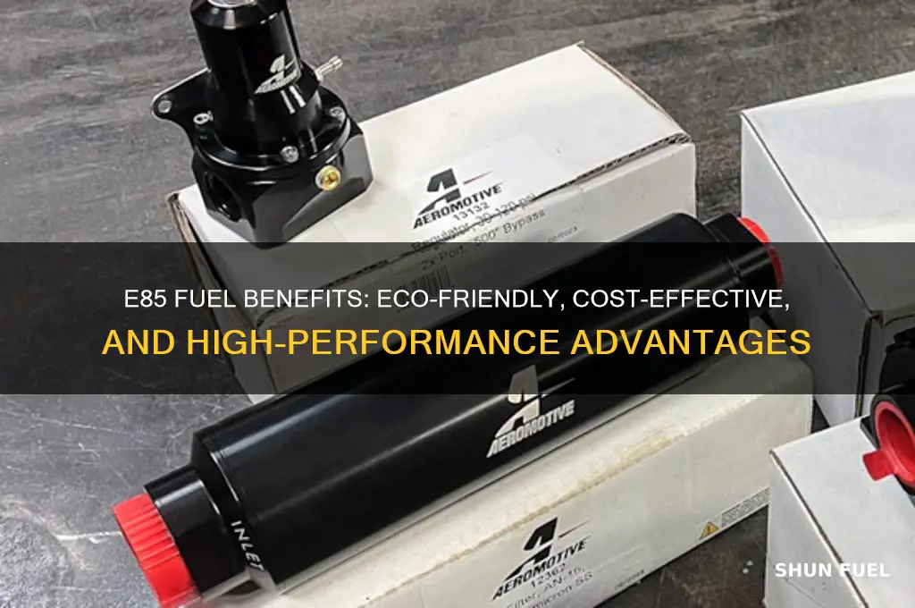 what are the benefits of using e85 fuel