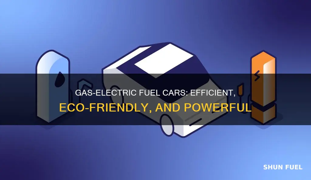 what are the benifits gas-electric fuel cars