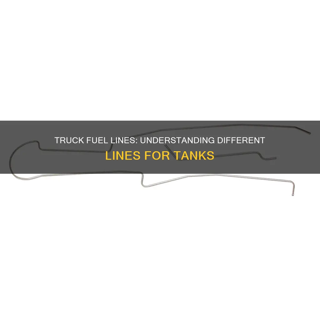 what are the diffrent fuel lines on truck tank