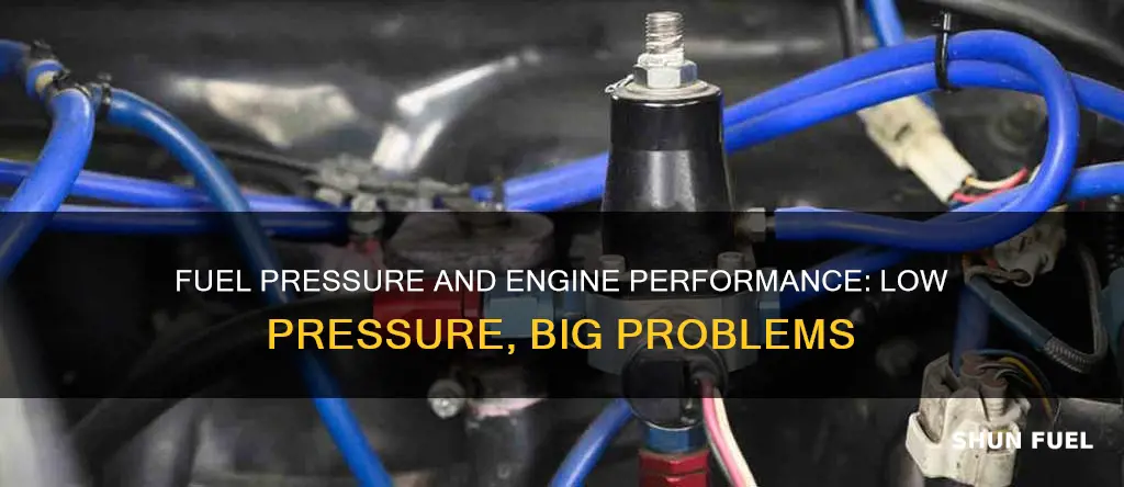 what are the effects of low fuel pressure