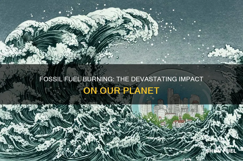 what are the eventual effects of humans burning fossil fuels