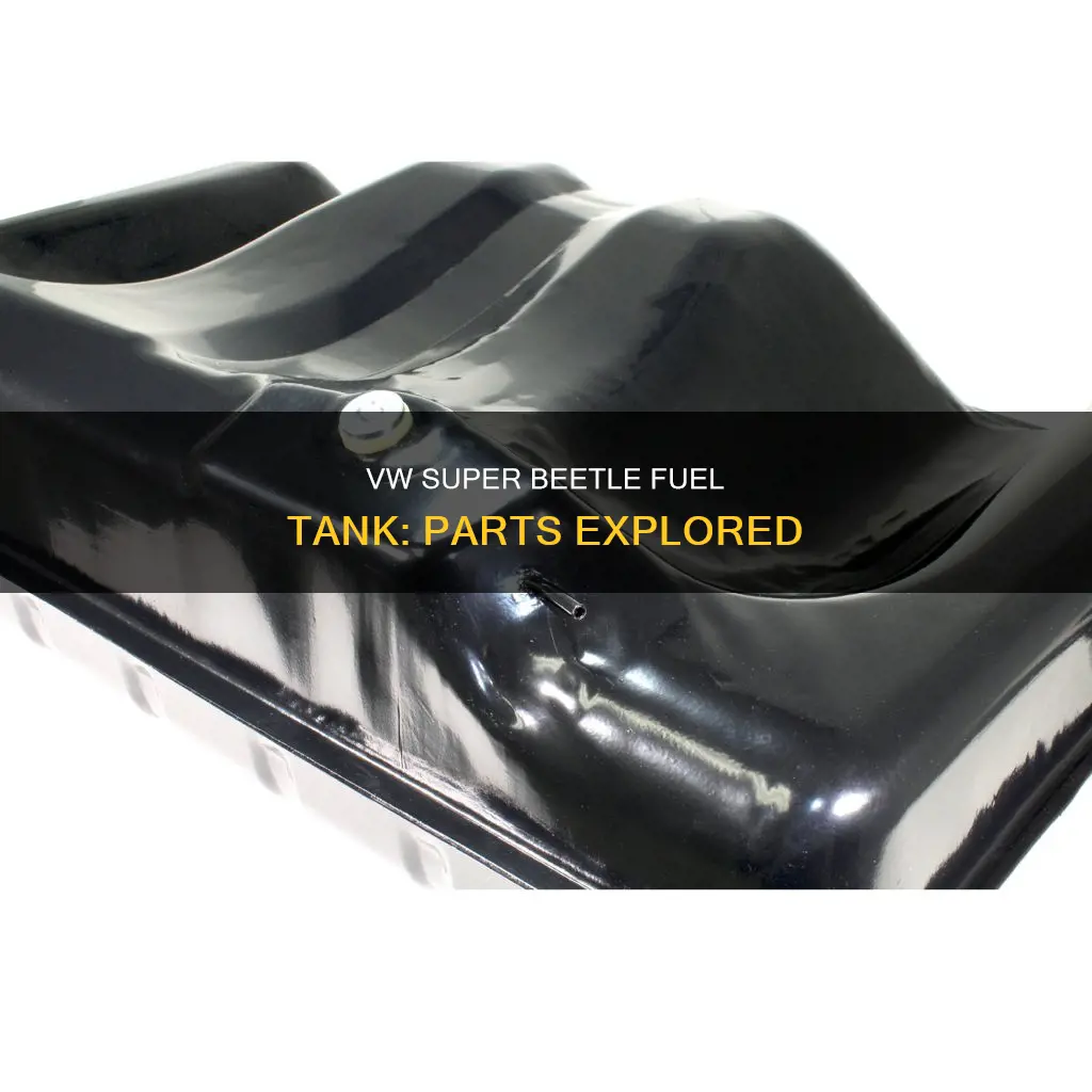 what are the parts on fuel tank vw super beetle