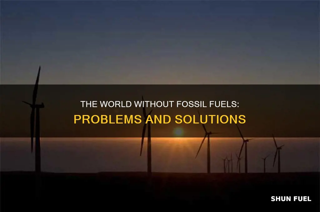 what are the problems if fossil fuels run out