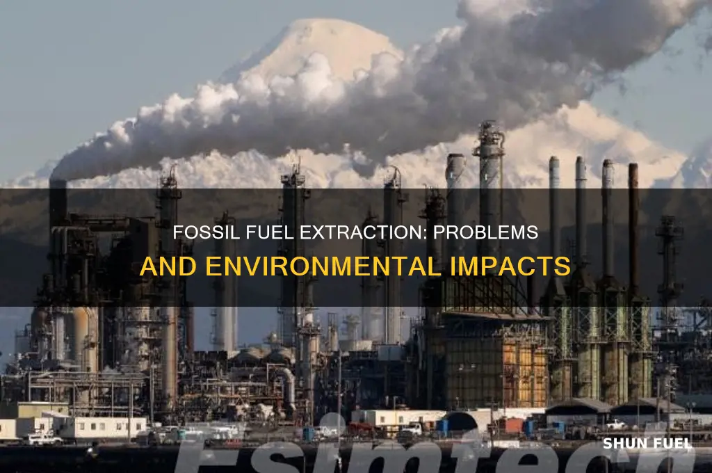 what are the problems with extracting fossil fuels