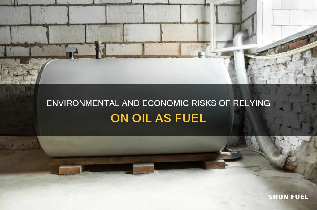 what are the risks of using oil as a fuel