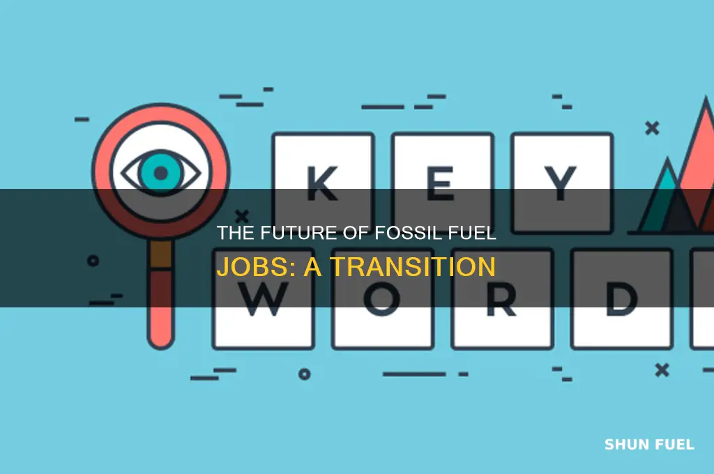 what are the statuses of fossil fuel jobs
