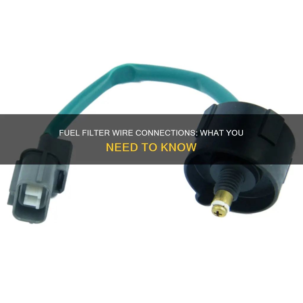 what are the two wire connections on a fuel filter