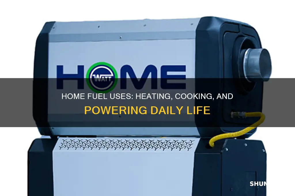 what are the uses of fuel in the home