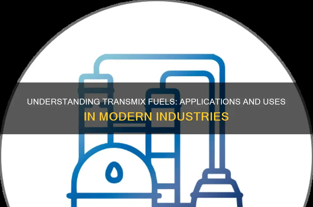 what are transmix fuels used for
