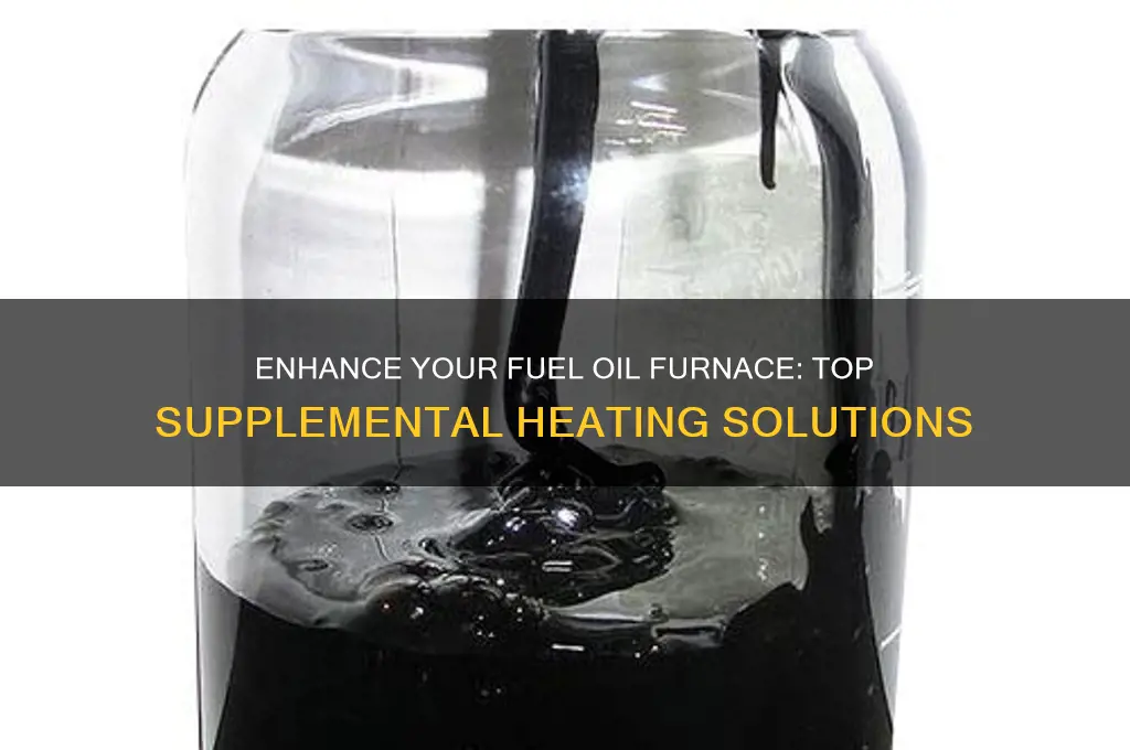 what can be used to supplement a fuel oil furnace