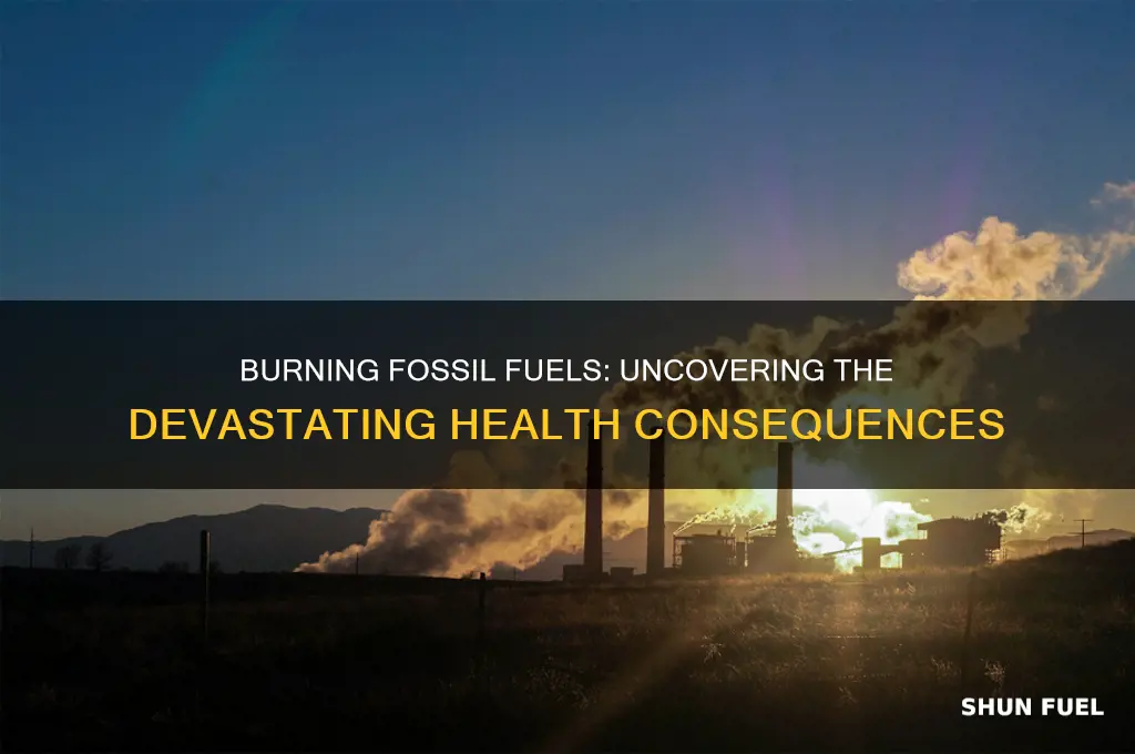 what can burning fossil fuels cause to health