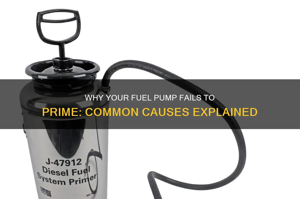 what can cause a fuel pump not to prime