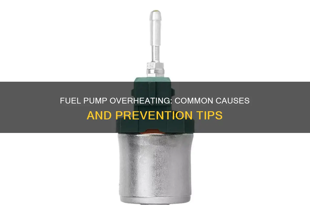 what can cause a fuel pump to overheat