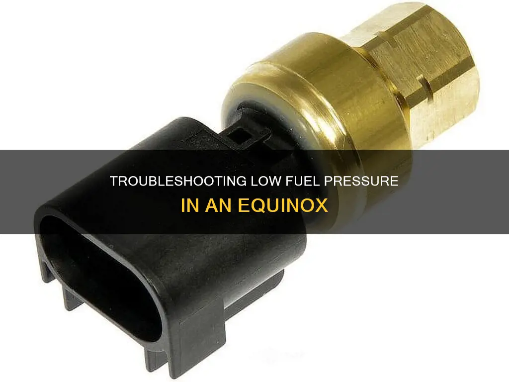 what can cause low fuel pressure in an equinox