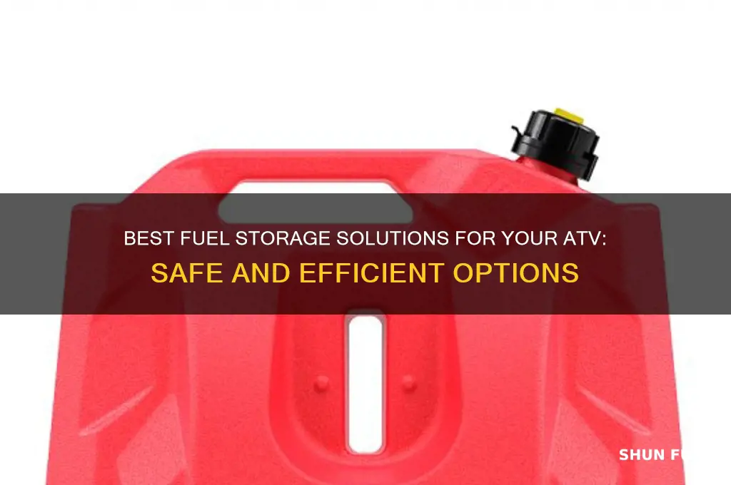 what can i ise for fuel storage in atv
