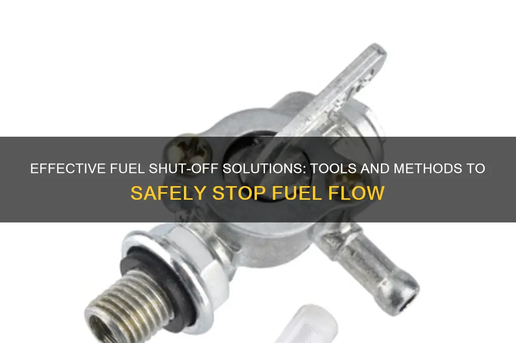what can i use for a fuel shut off