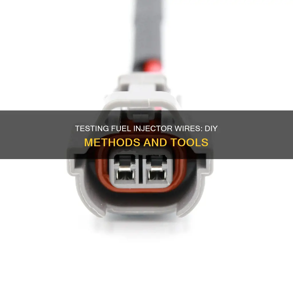 what can i use to test the fuel injector wire