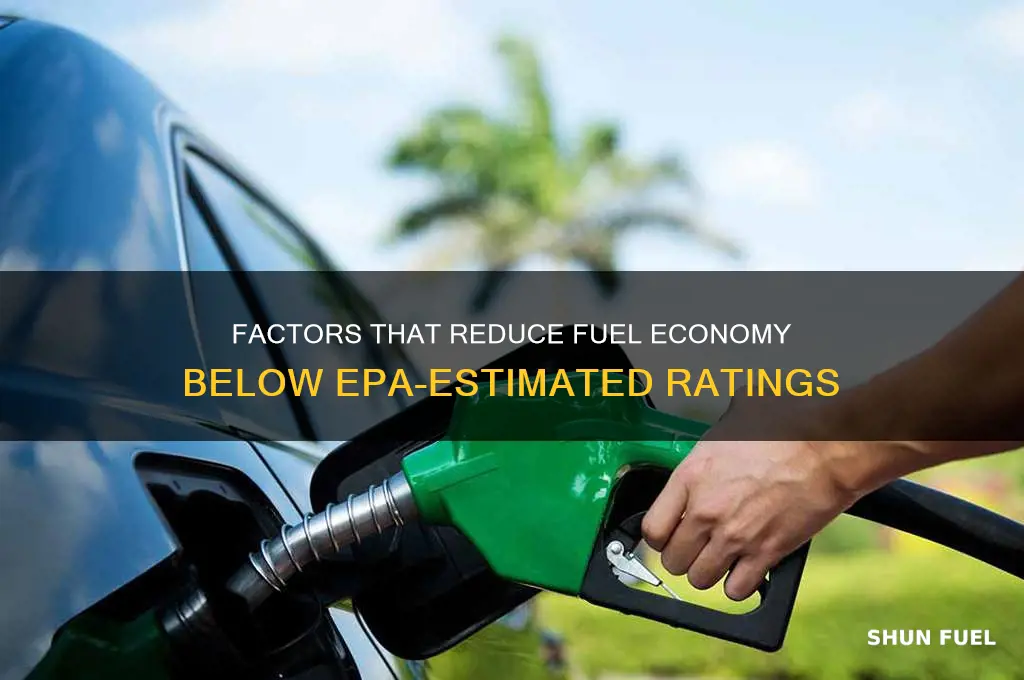 what can reduce fuel economy compared to epa-estimated ratings