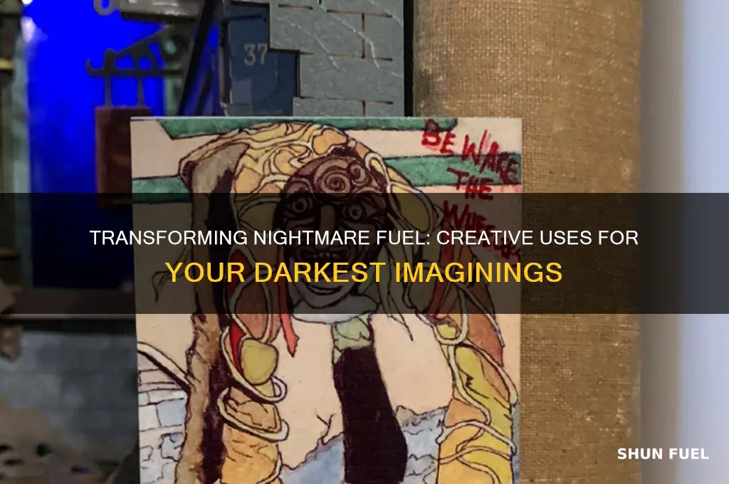 what can you do with nightmare fuel