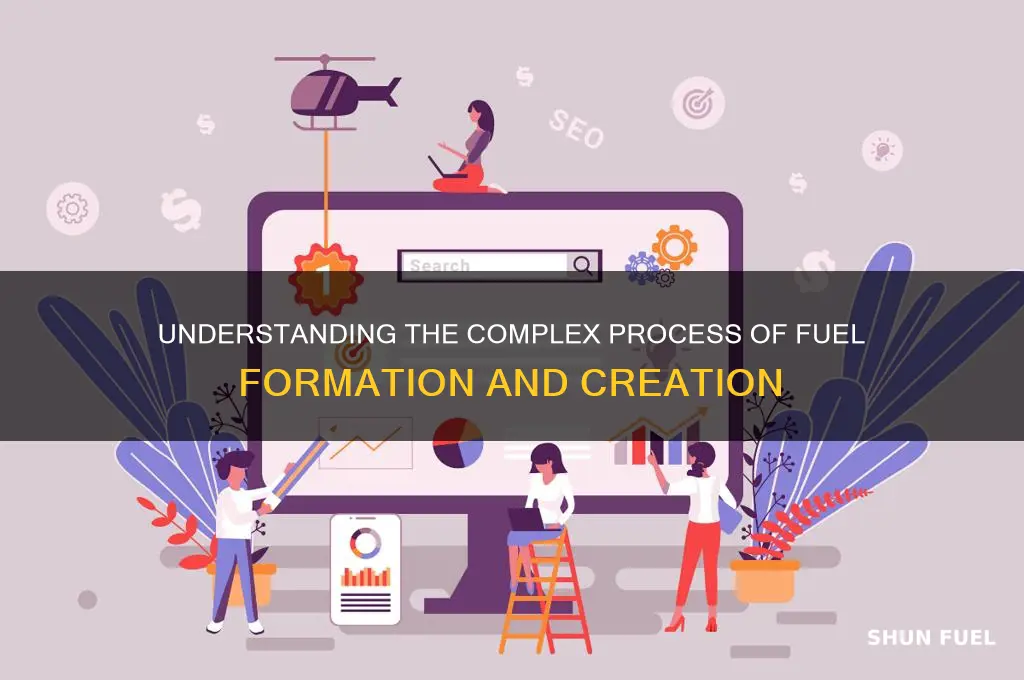 what can you say about the formation of a fuel