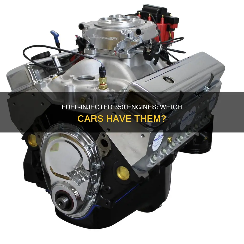 what cars has a fuel injected 350 engine