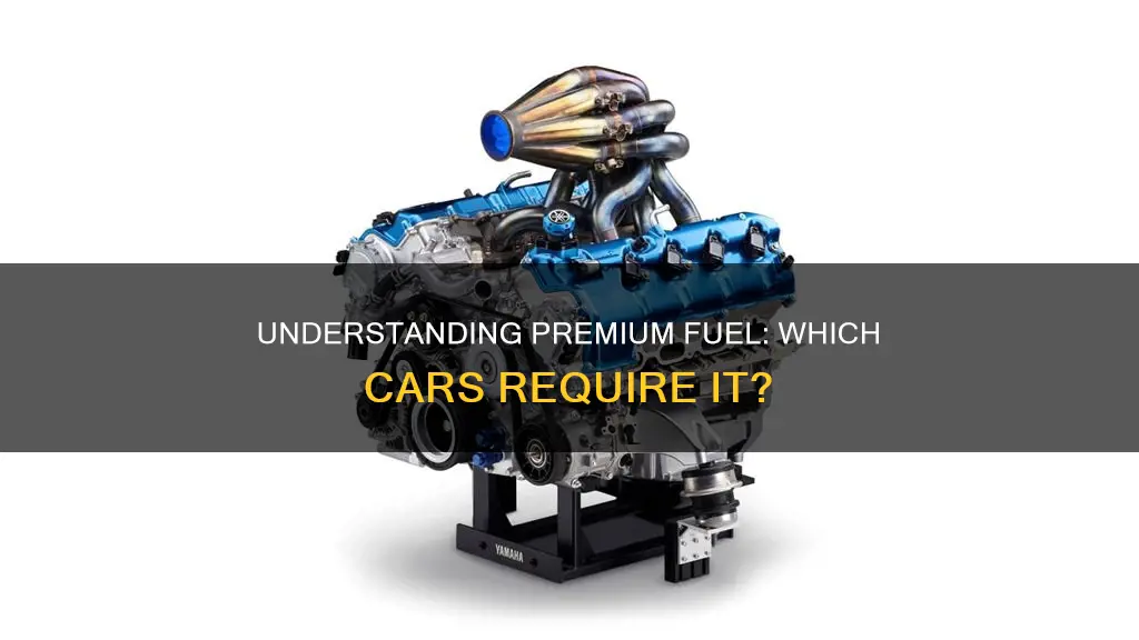 what cars need premium fuel