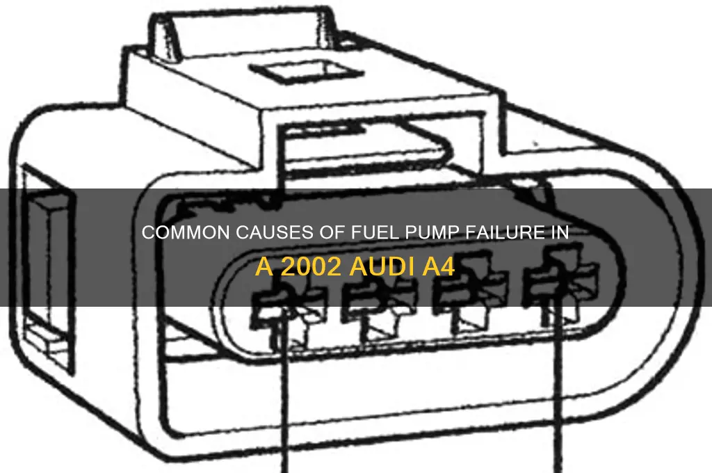 what causes fuel pump failure 2002 audi a4
