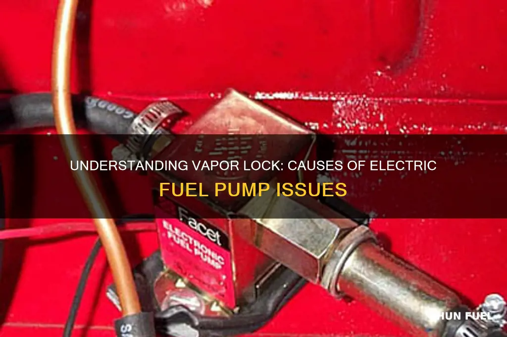 what causes my electric fuel pump to vapor lock