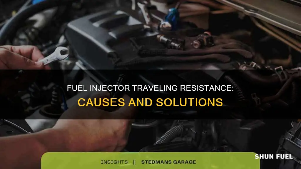 what causes traveling resistance in a saturated fuel injector