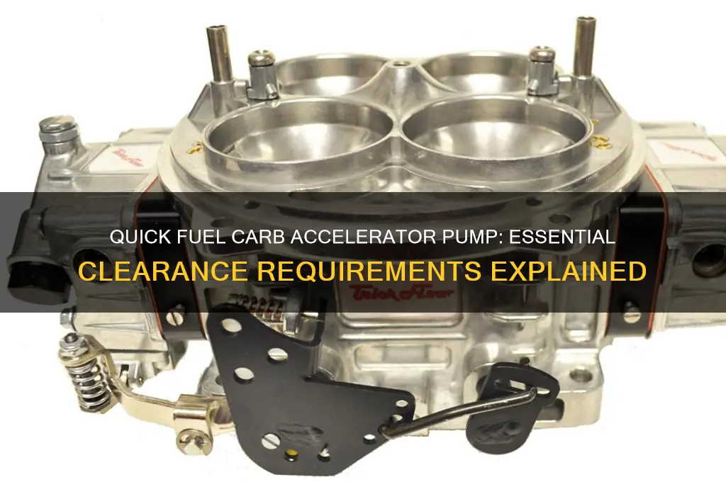 what clearance is needed for quick fuel carb accelerator pump