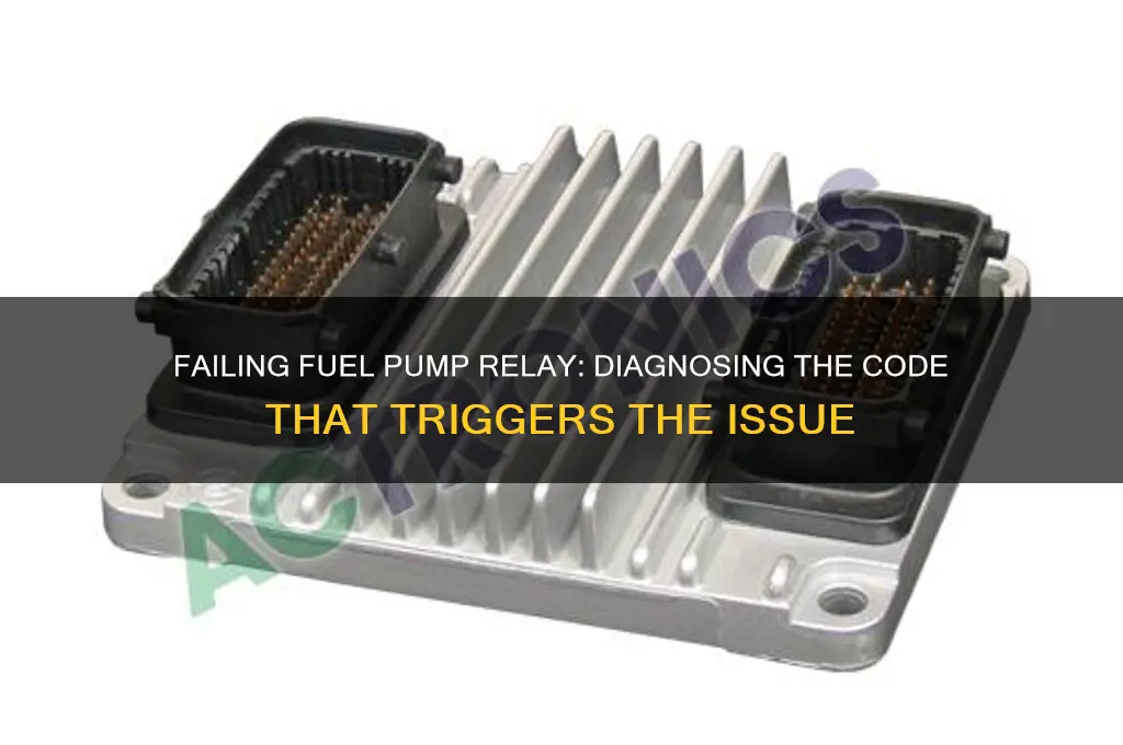 what code will trip for failing fuel pump relay