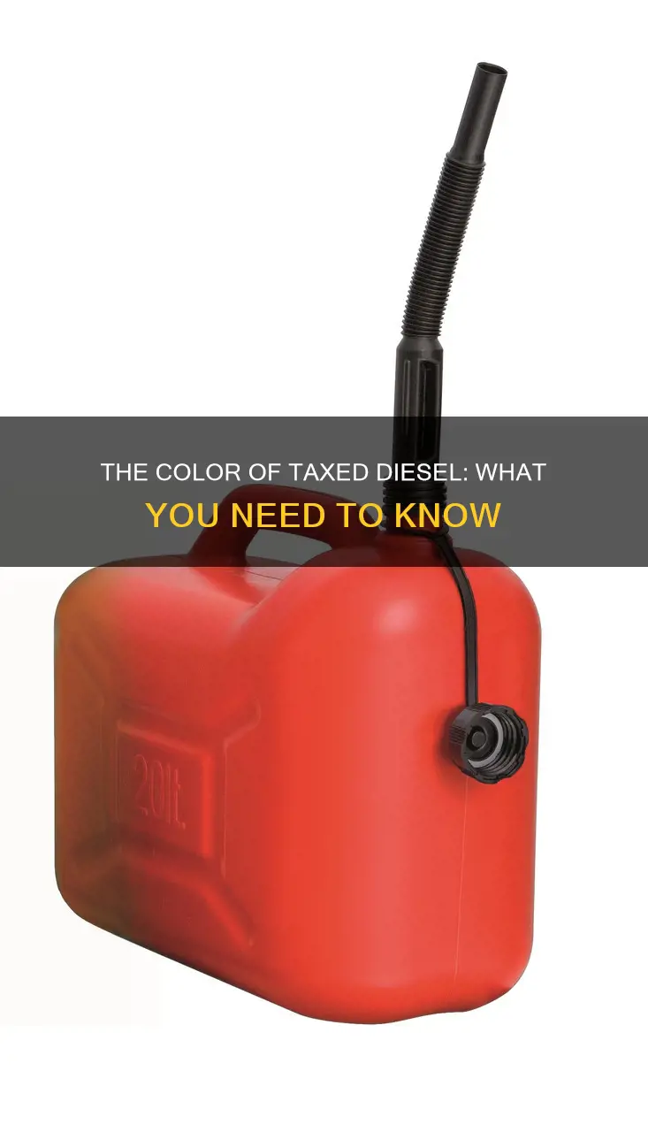 what color is taxed diesel fuel should be