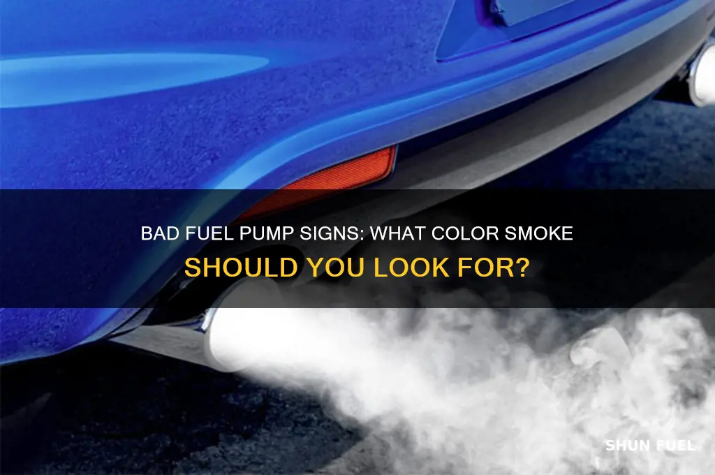 what color smoke for bad fuel pump
