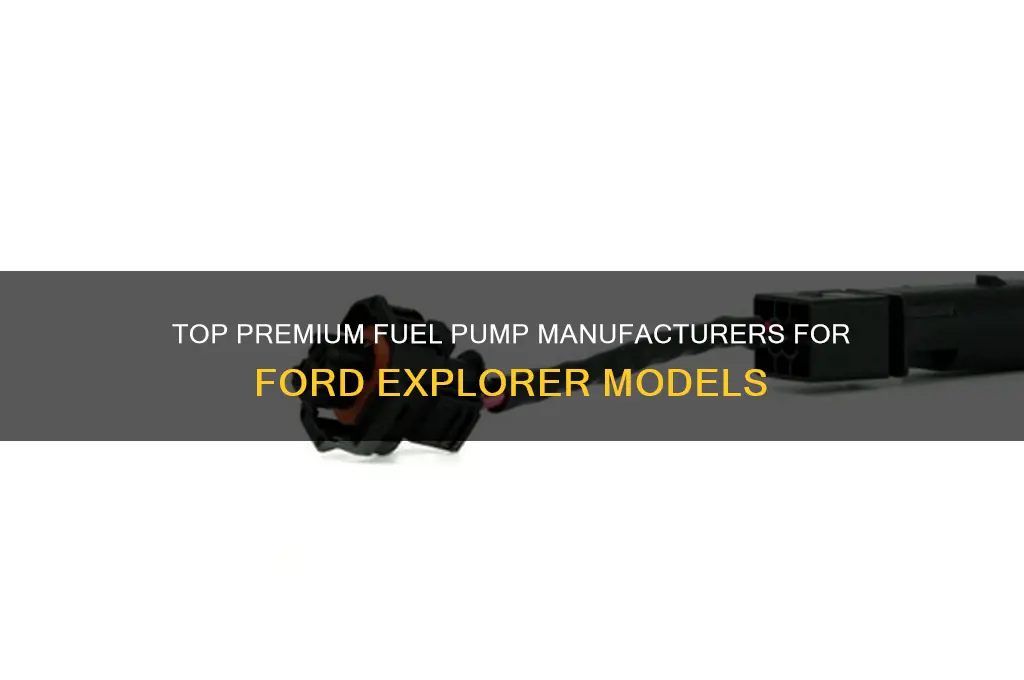 what company manufactures premium fuel pumps for ford explorer