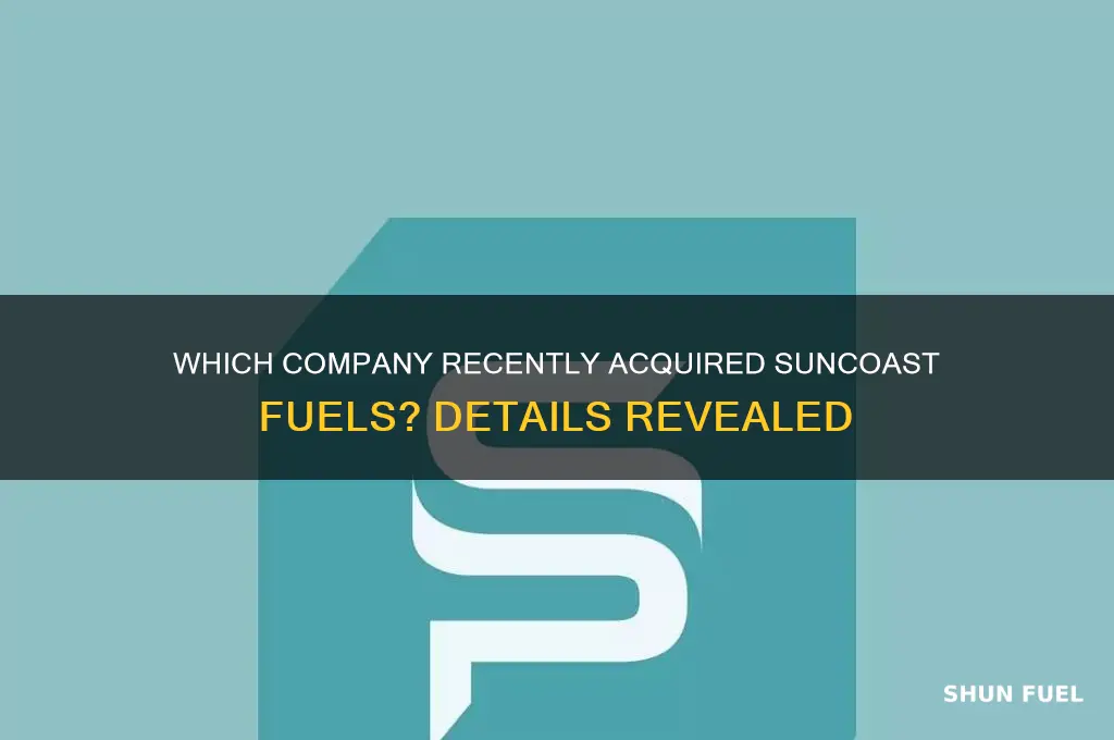 what companyrecently bought suncoast fuels
