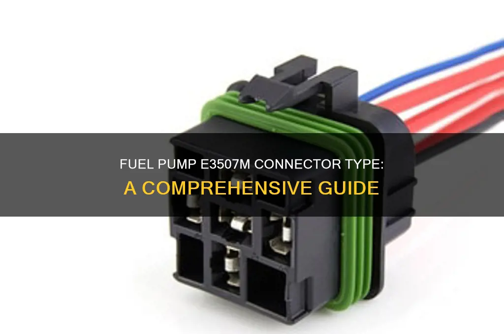 what connector comes with fuel pump e3507m