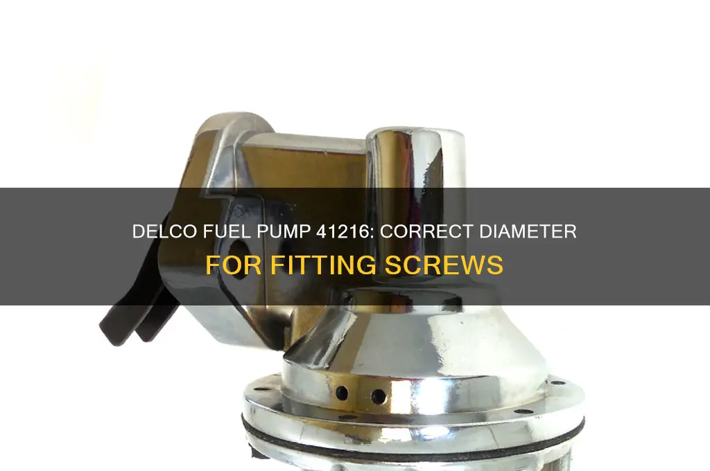 what diameter fitting screws into delco fuel pump 41216