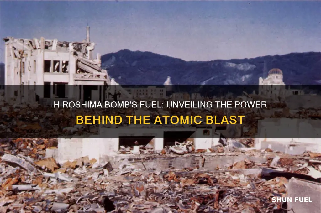 what did the hiroshima bomb use as fuel