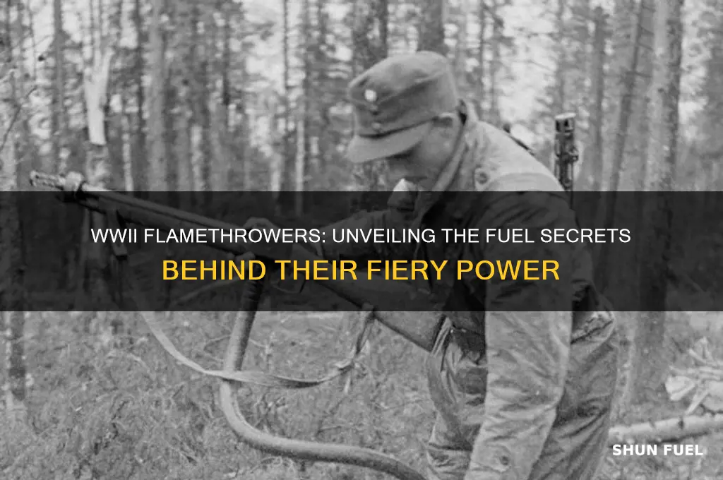 what did ww2 flamethrowers use for fuel