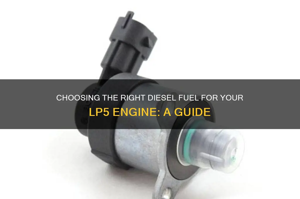 what diesal fuel should i use for my lp5