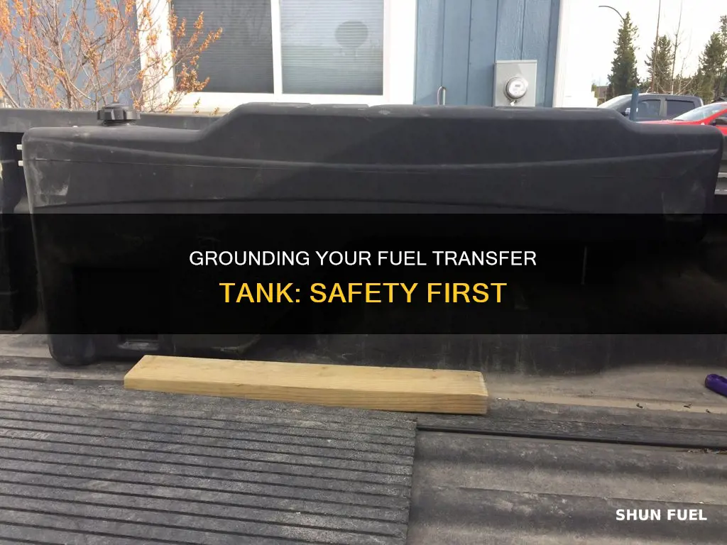 what do i ground my fuel transfer tank to