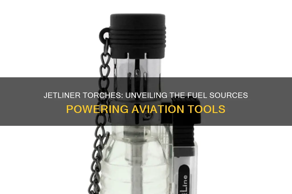 what do jetliner torches use as fuel
