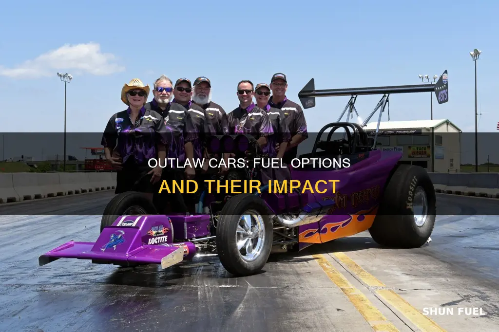 what do outlaw cars use for fuel