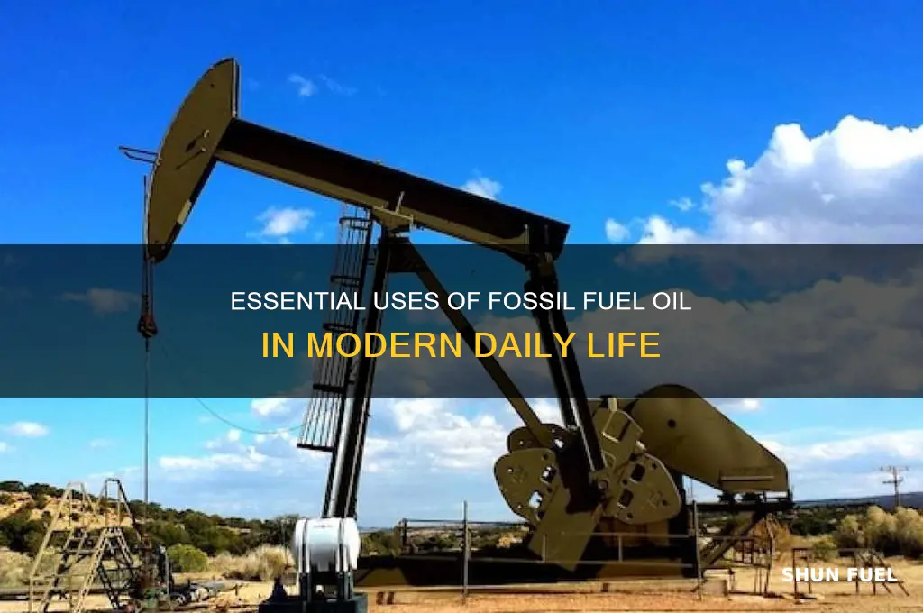what do we use fossil fuels oil for