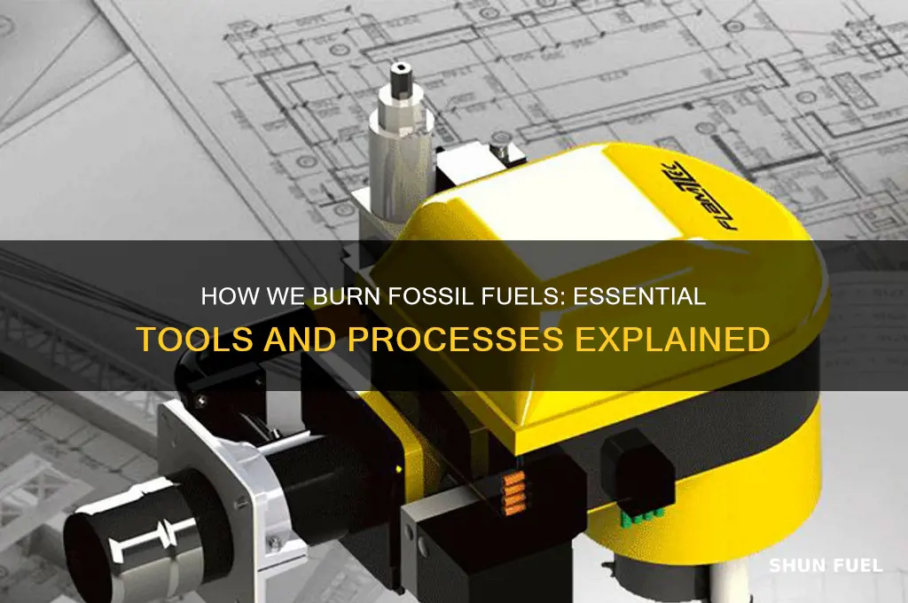 what do we use to burn fossil fuels