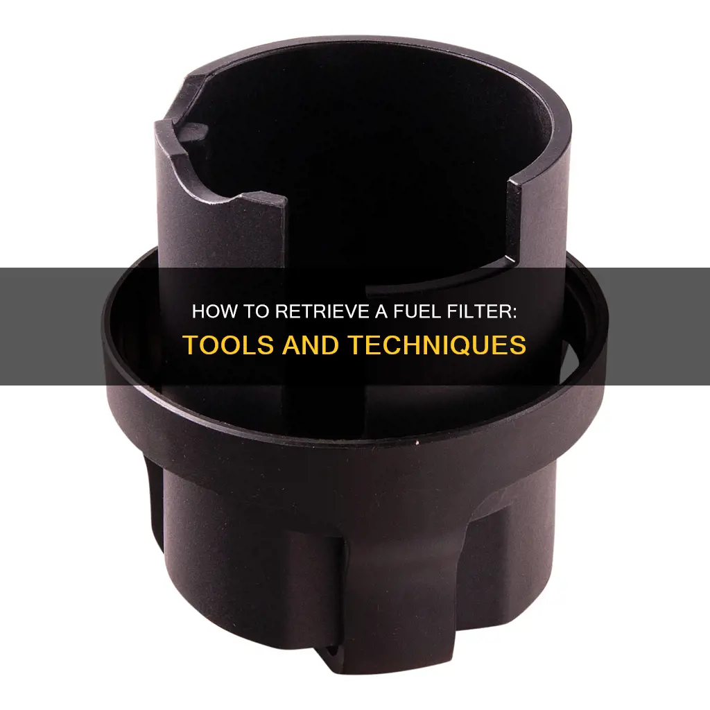 what do you use to retrieve a fuel filter