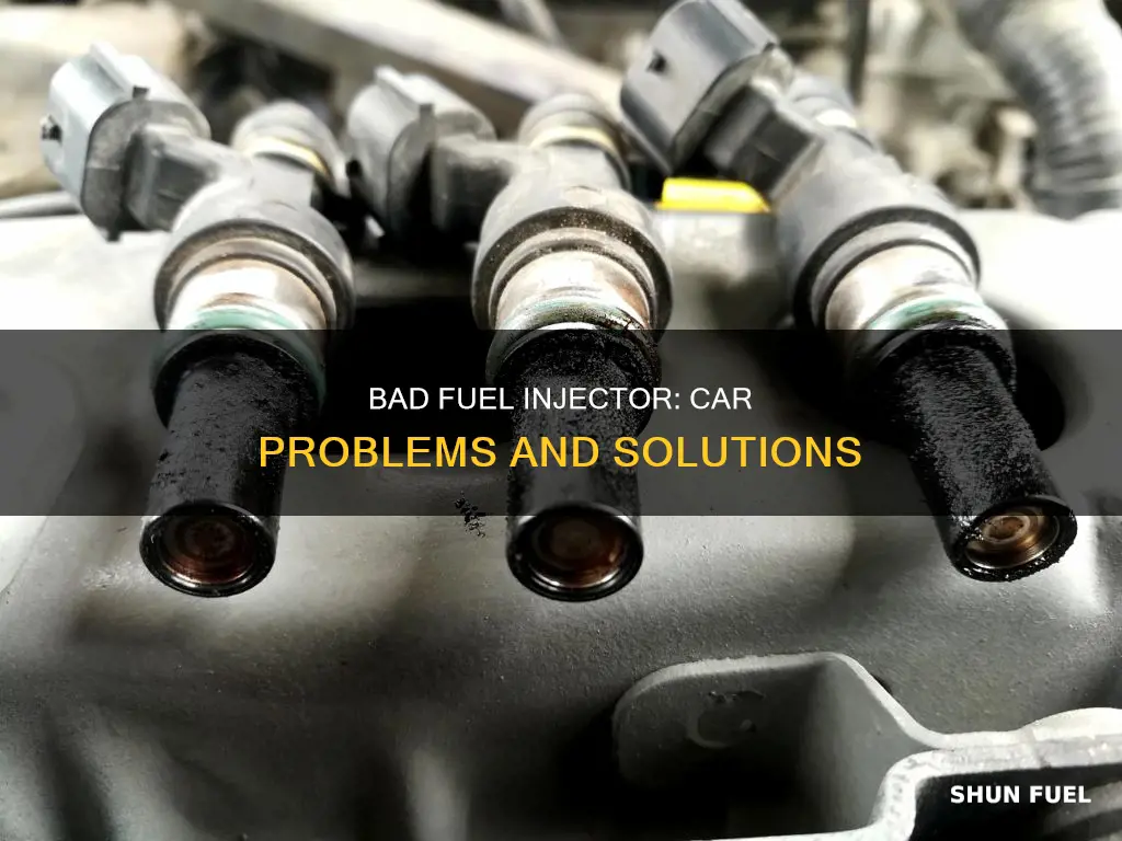 what does a bad fuel injector do to your car