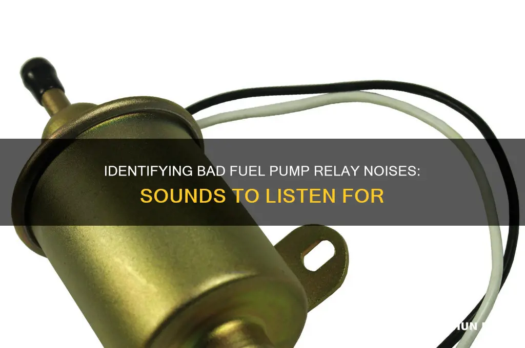 what does a bad fuel pump relay sound like